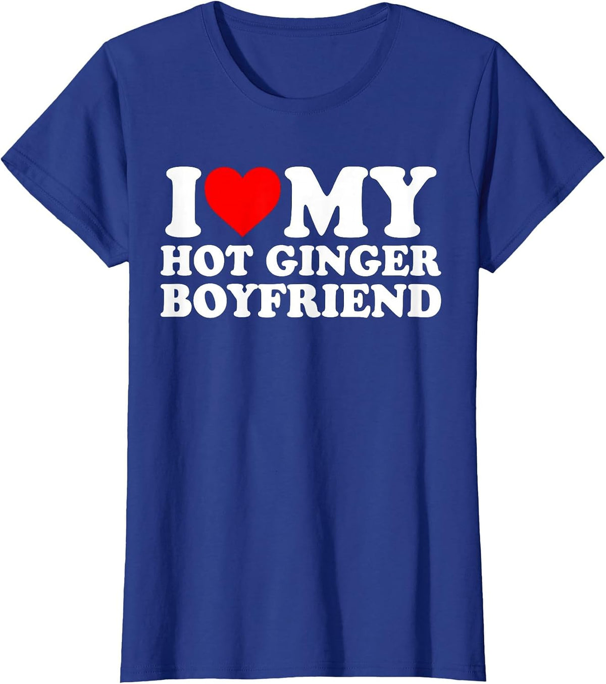 I Love My Hot Ginger Boyfriend T-Shirt - Royal Blue
