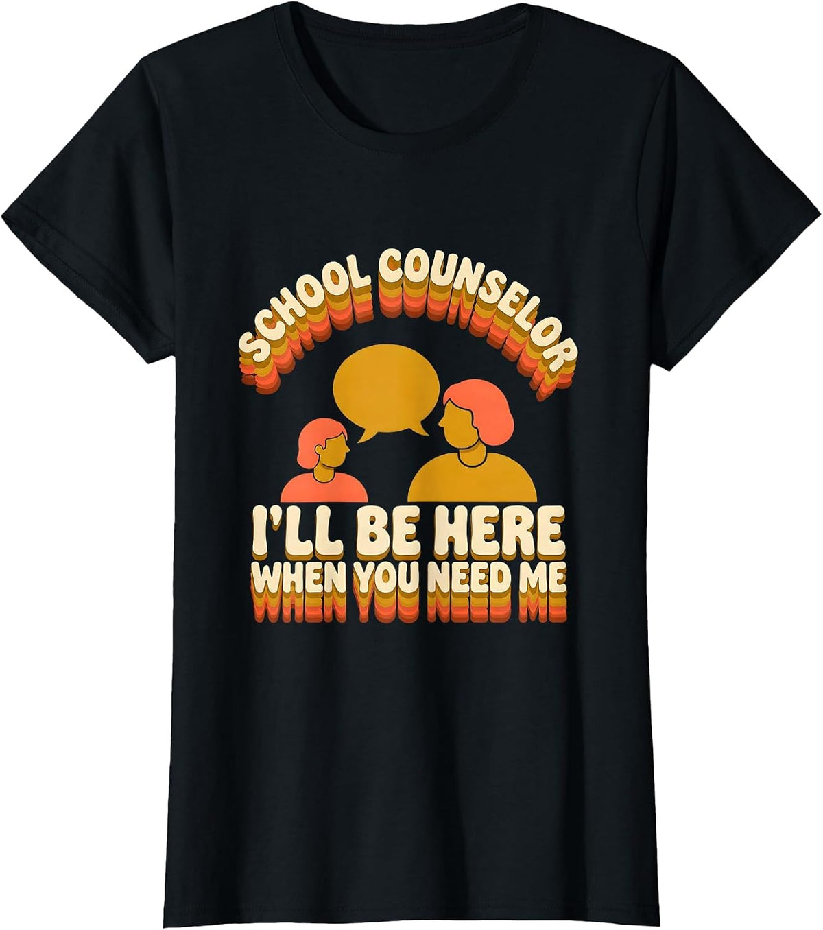 Women's School Counselor — I’ll Be Here When You Need Me Groovy T-Shirt - Black