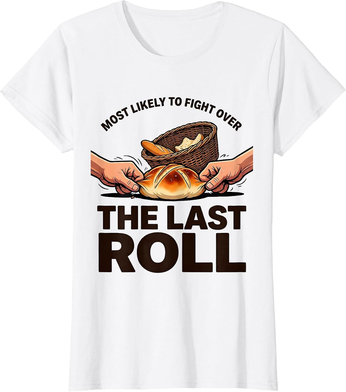 Most Likely To Fight Over The Last Roll Funny Thanksgiving T-Shirt - White