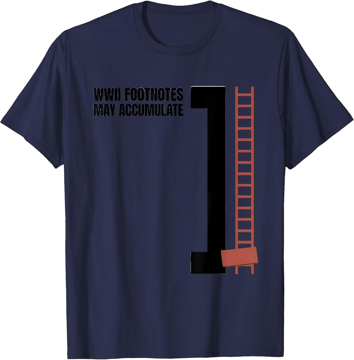 WWII Footnotes May Accumulate Editorial Conceptual WWII T-Shirt - Navy Blue