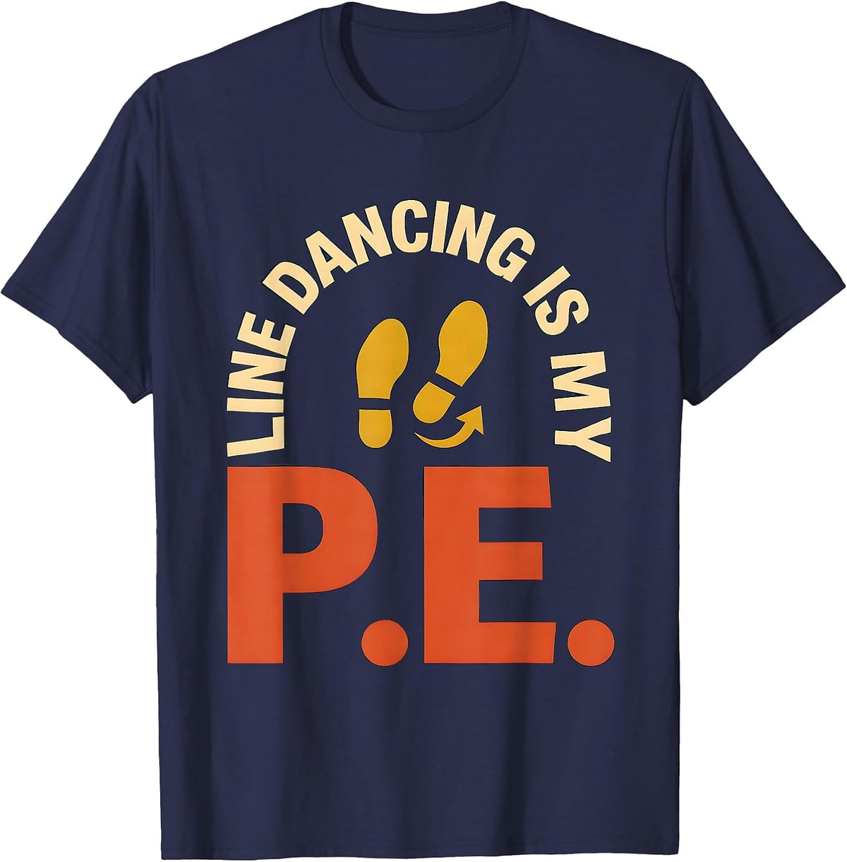 Line Dancing Is My P.E. Funny Line Dance Lover Gift T-Shirt - Navy Blue