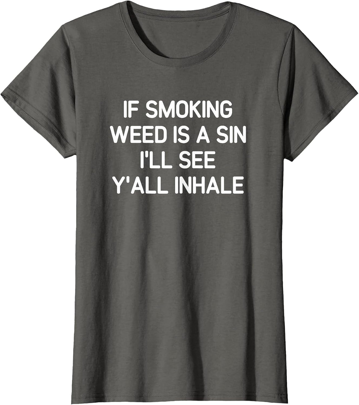 If Smoking Weed is A Sin, Funny, Jokes, Sarcastic T-Shirt - Asphalt Grey
