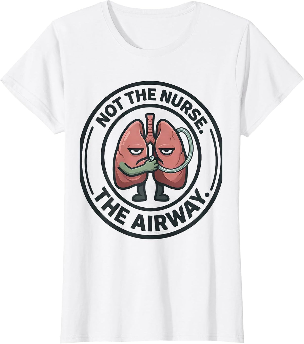 Women's Not The Nurse The Airway Funny Respiratory Therapist RT T-Shirt - White