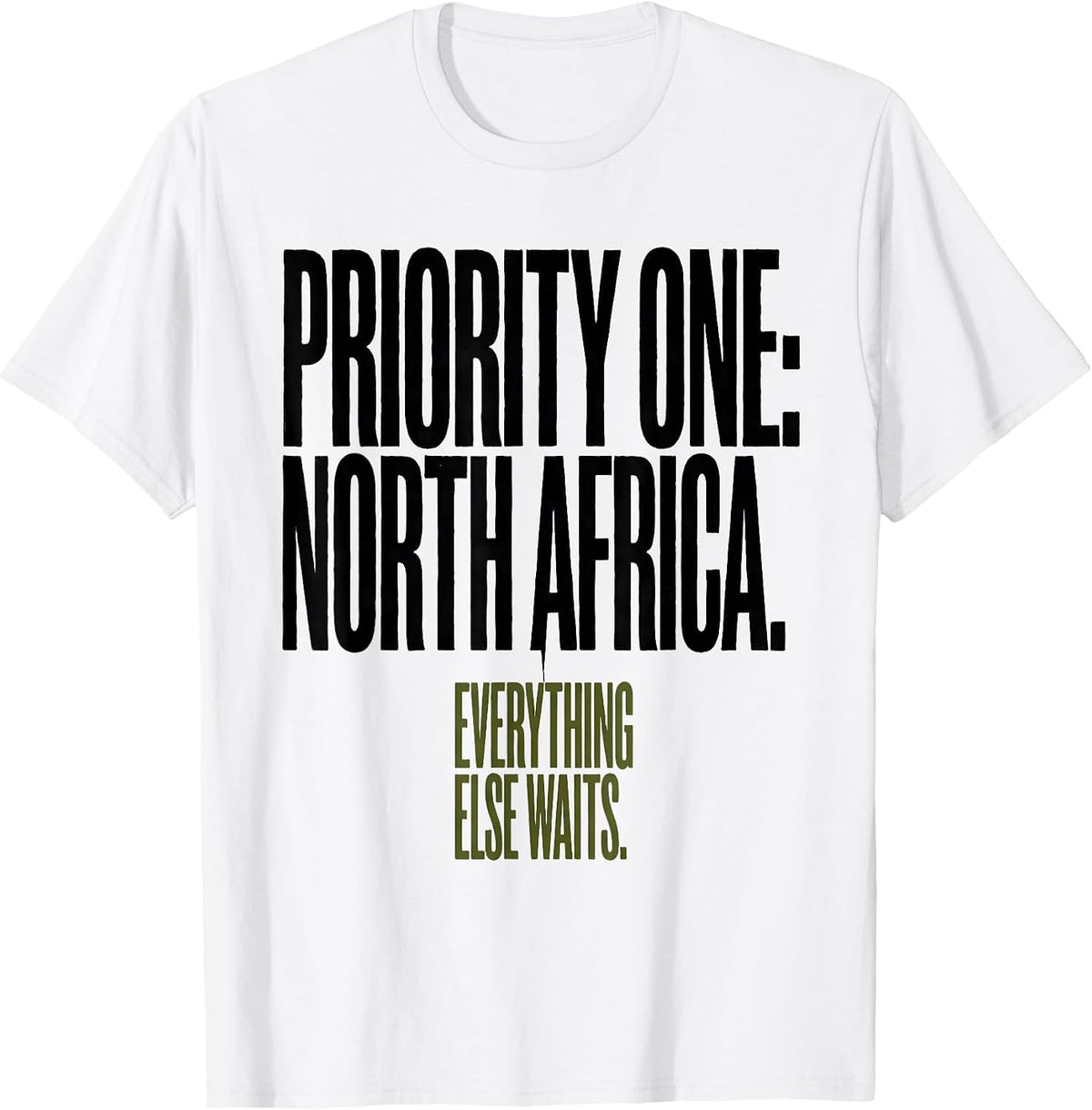 Men's Priority One: North Africa. Everything Else Waits WWII T-Shirt - White