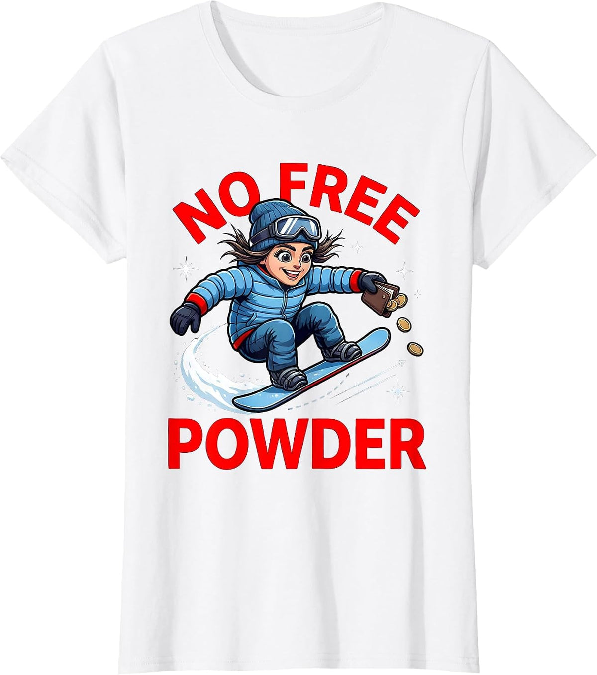 NO FREE POWDER Funny Snowboarder Ski Trip T-Shirt - White