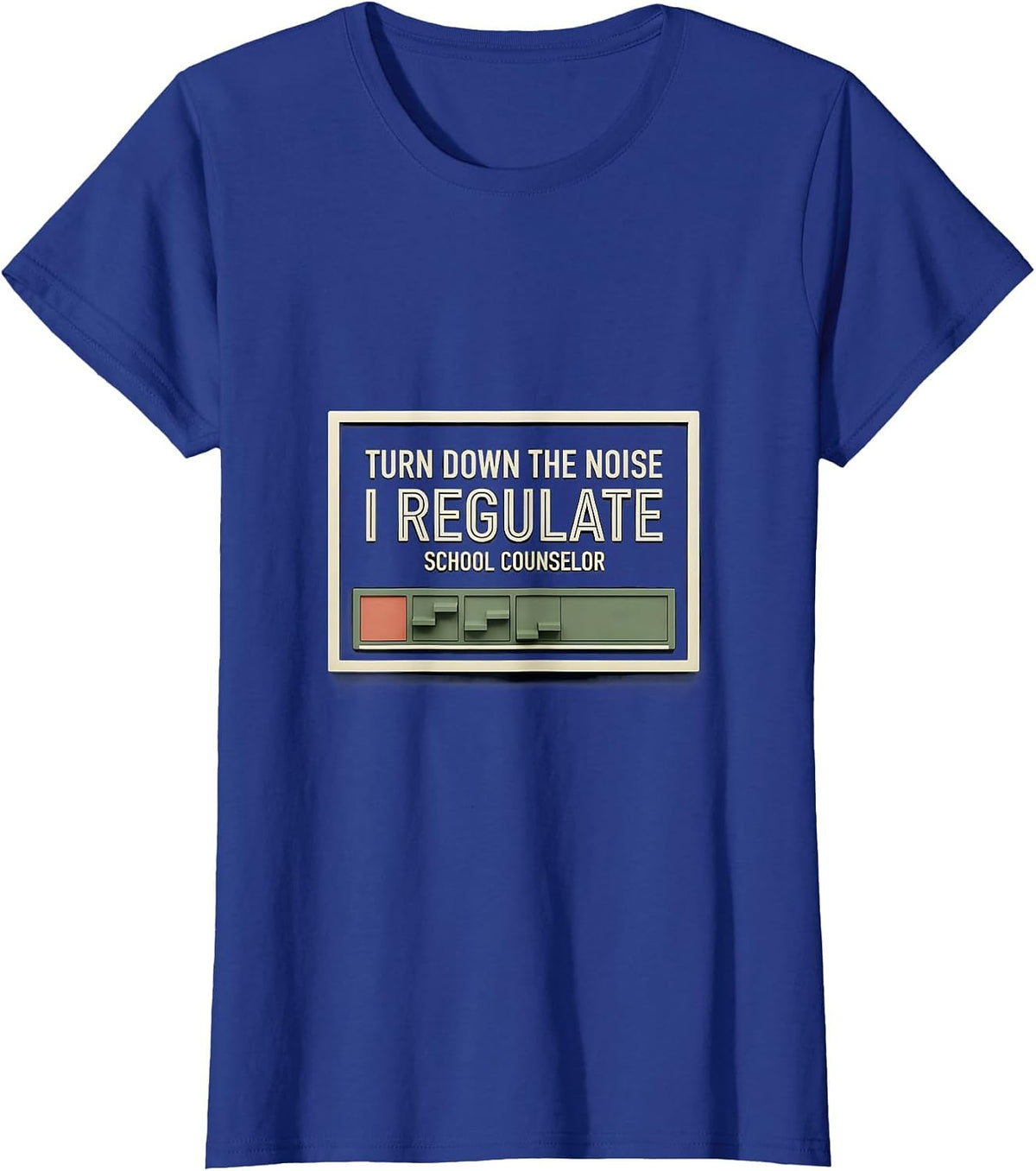 Women's Turn Down The Noise, I Regulate — School Counselor Funny T-Shirt - Royal Blue