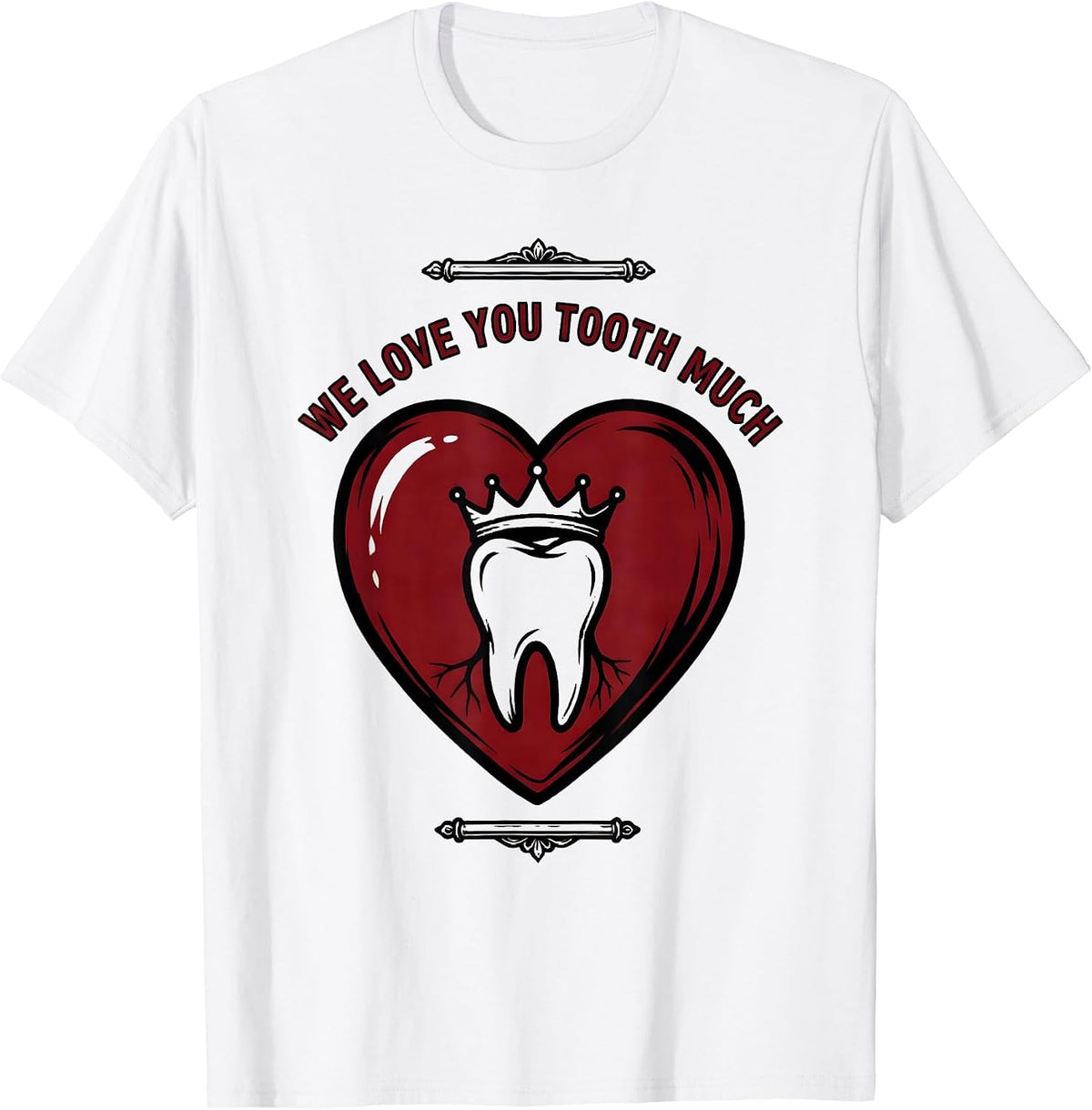 Men's We Love You Tooth Much Funny Dental Valentine Tattoo T-Shirt - White