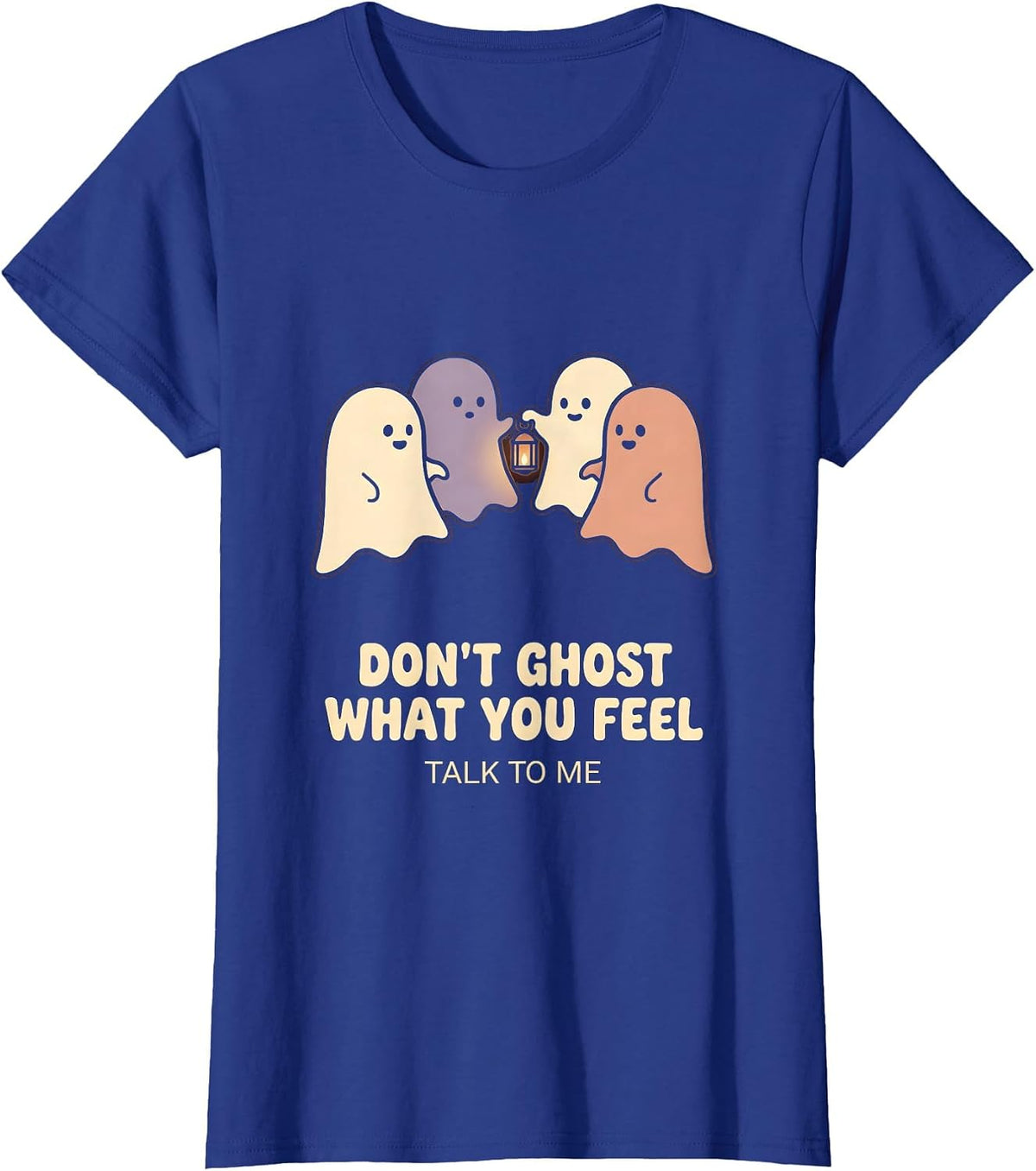 Women's Don't Ghost What You Feel Talk To Me Halloween Mental Health T-Shirt - Royal Blue