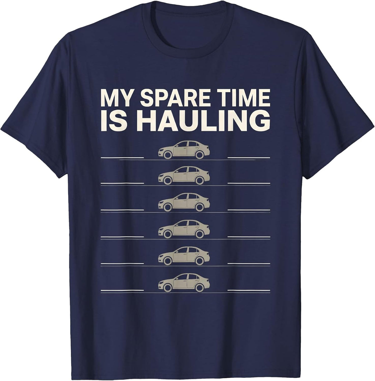 Men's My Spare Time Is Hauling Funny Car Enthusiast Car Lover Gift T-Shirt - Navy Blue