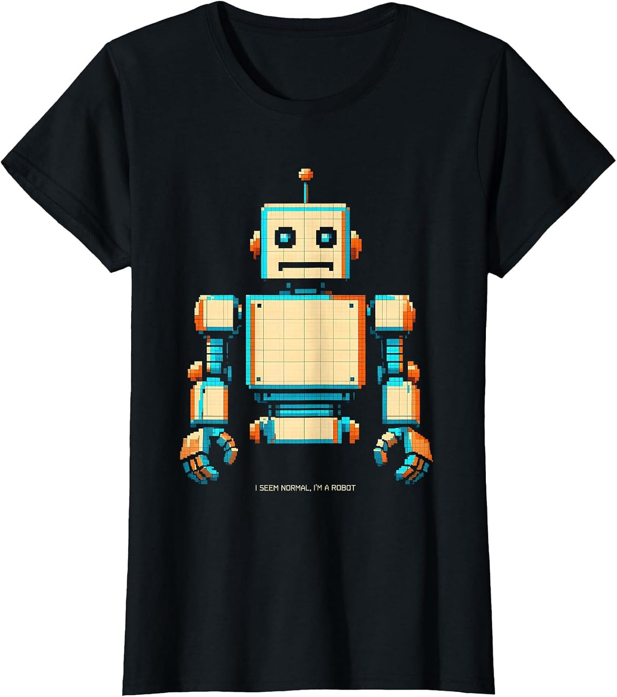 Women's I Seem Normal, I'm A Robot Funny Pixel Art Robot Lover Gift T-Shirt - Black