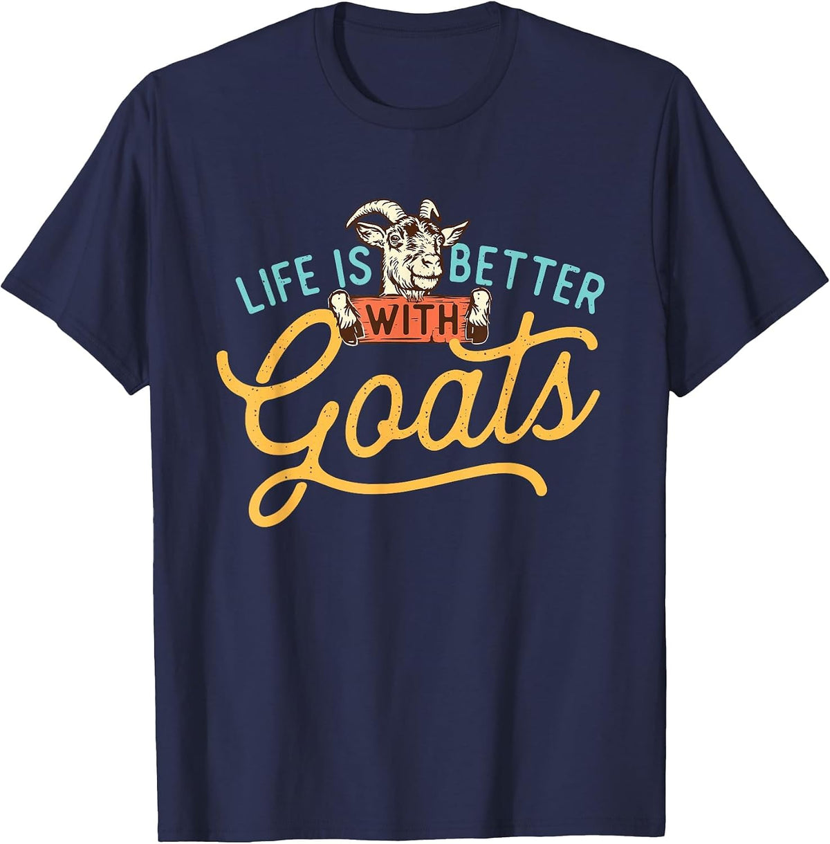 Life is Better with Goats - Goat Farm Animal Lover Farming T-Shirt - Navy Blue