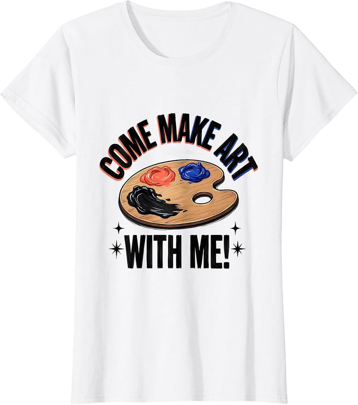 Women's Come Make Art With Me Funny Art Teacher Back To School T-Shirt - White
