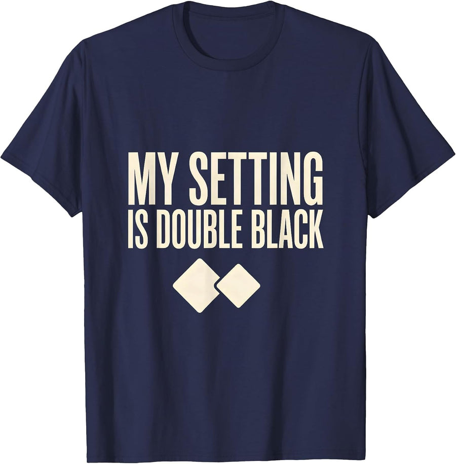 My Setting Is Double Black Funny Ski Snowboard Gift T-Shirt - Navy Blue