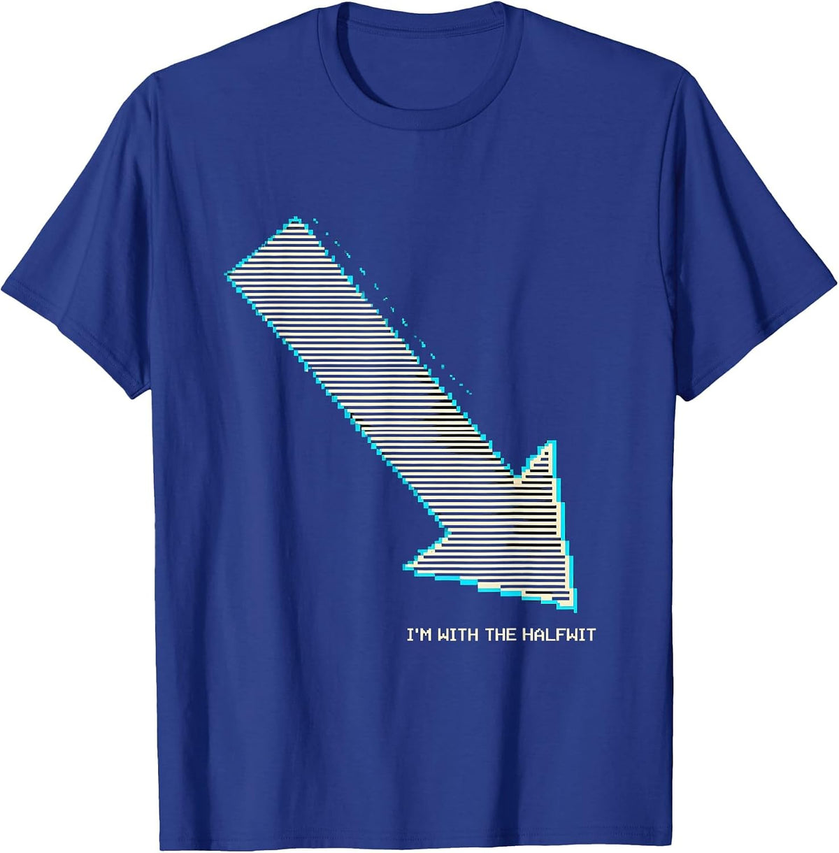I'm With The Halfwit Pixel Art Funny Novelty Humor T-Shirt - Royal Blue
