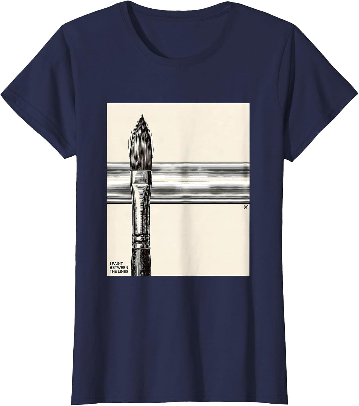 Women's I Paint Between The Lines Funny Art Teacher Artist Humor T-Shirt - Navy Blue