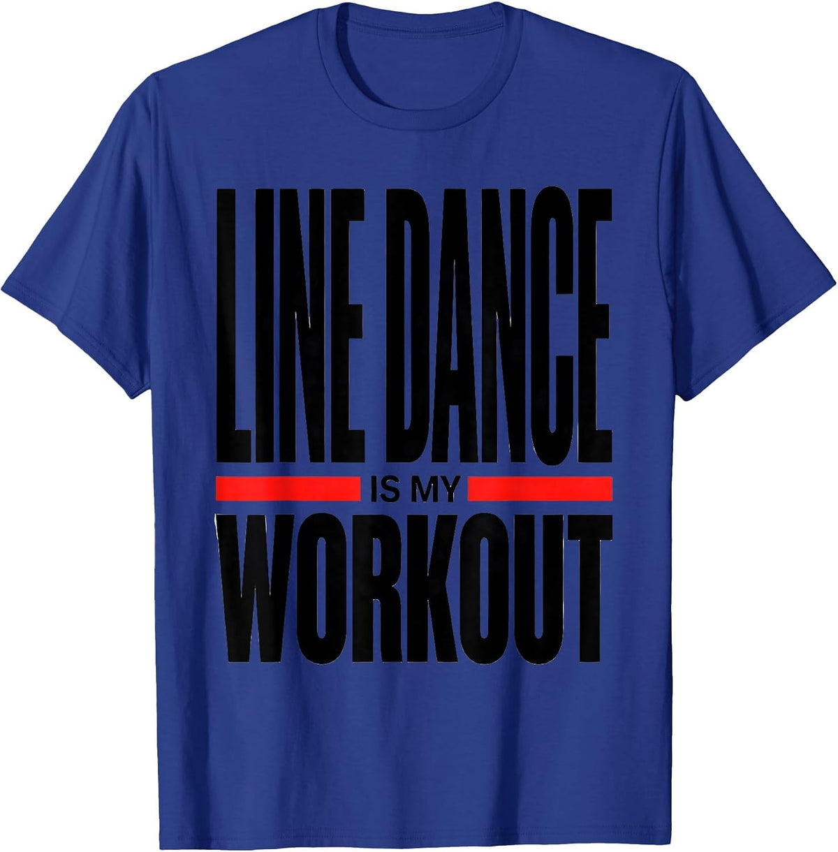 Men's Line Dance Is My Workout Funny Dancer Line Dancing Humor T-Shirt - Royal Blue