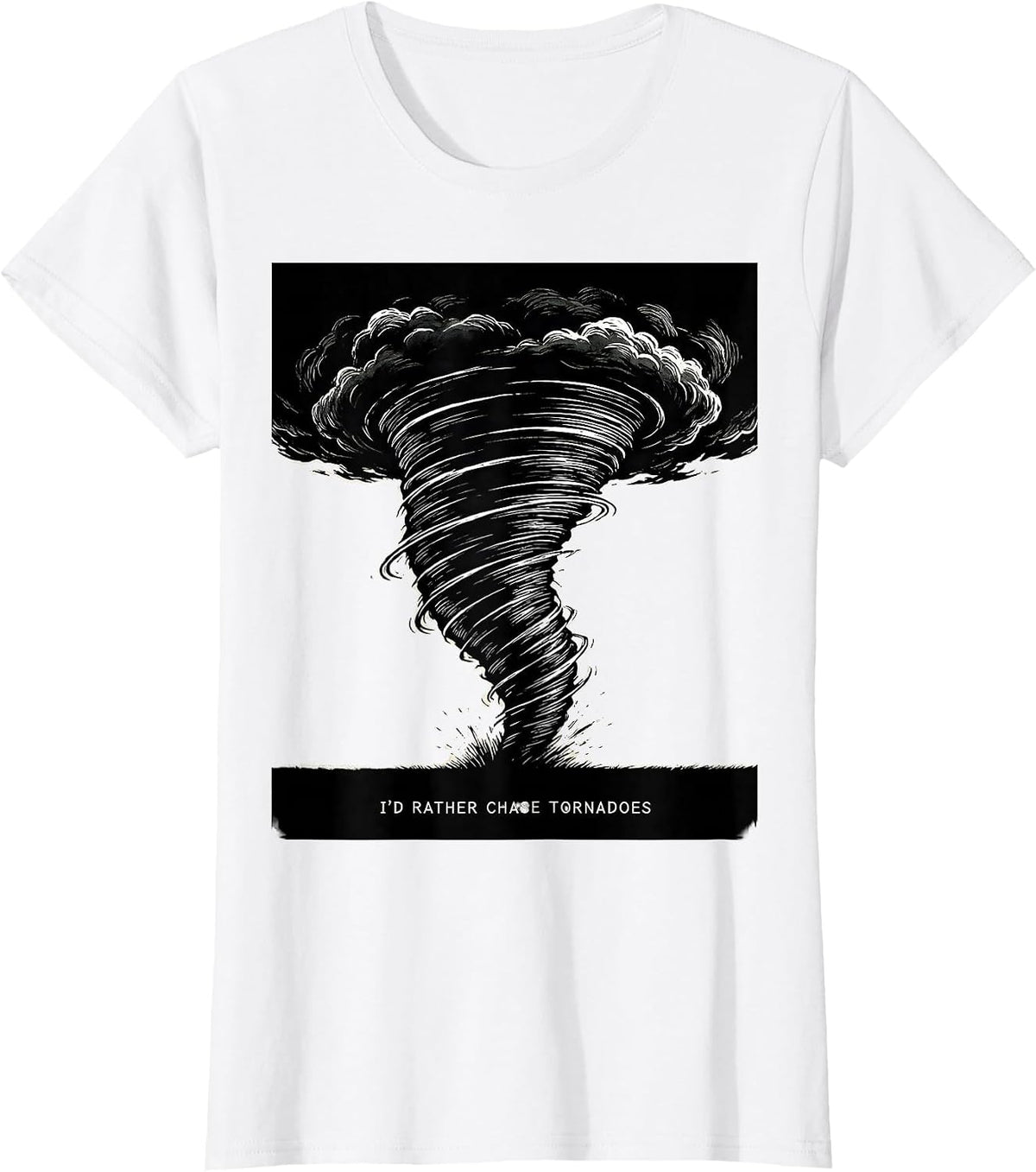 I'd Rather Chase Tornadoes Scratchboard Storm Chaser T-Shirt - White