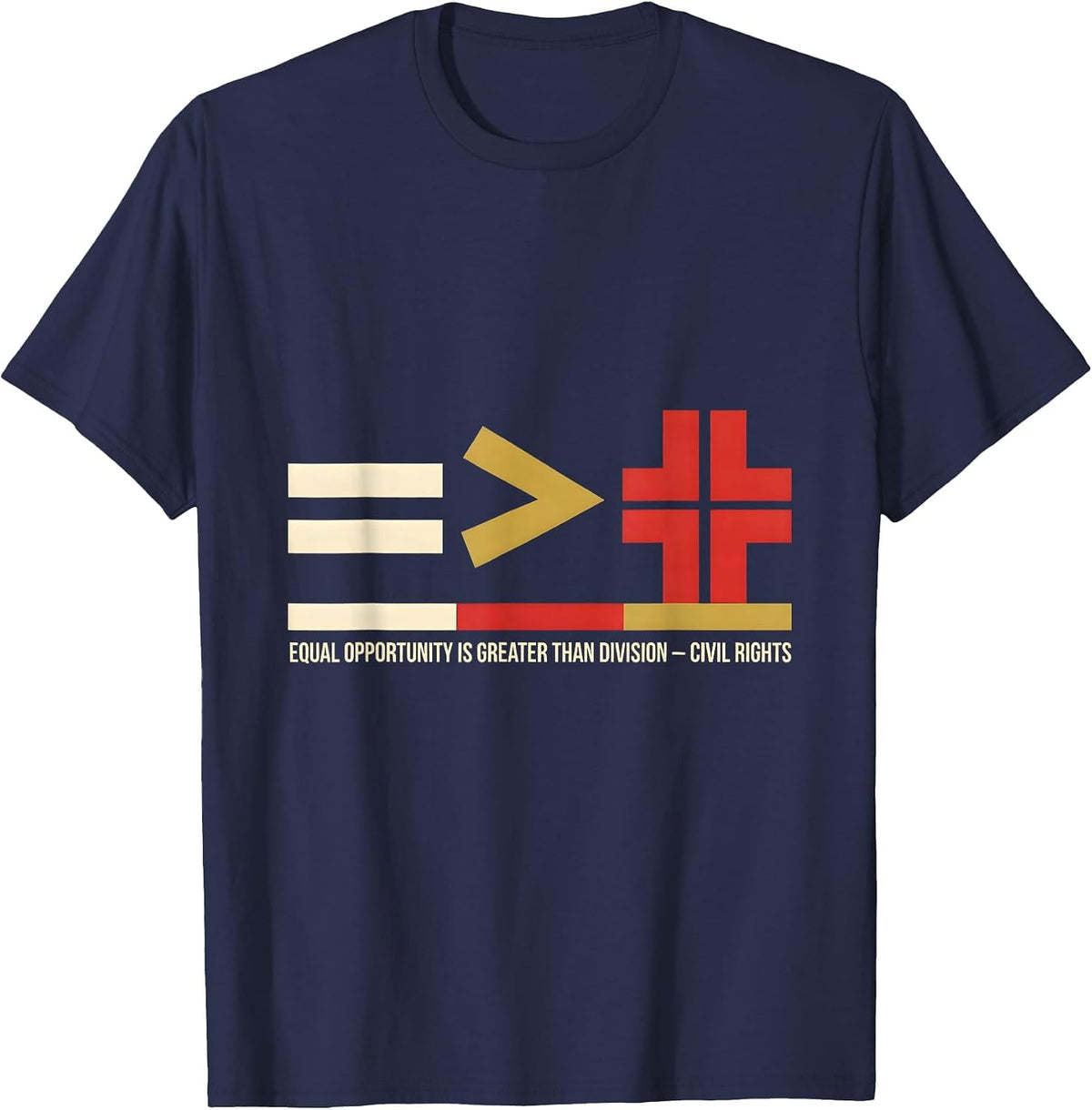 Equal Opportunity Is Greater Than Division — Civil Rights T-Shirt - Navy Blue