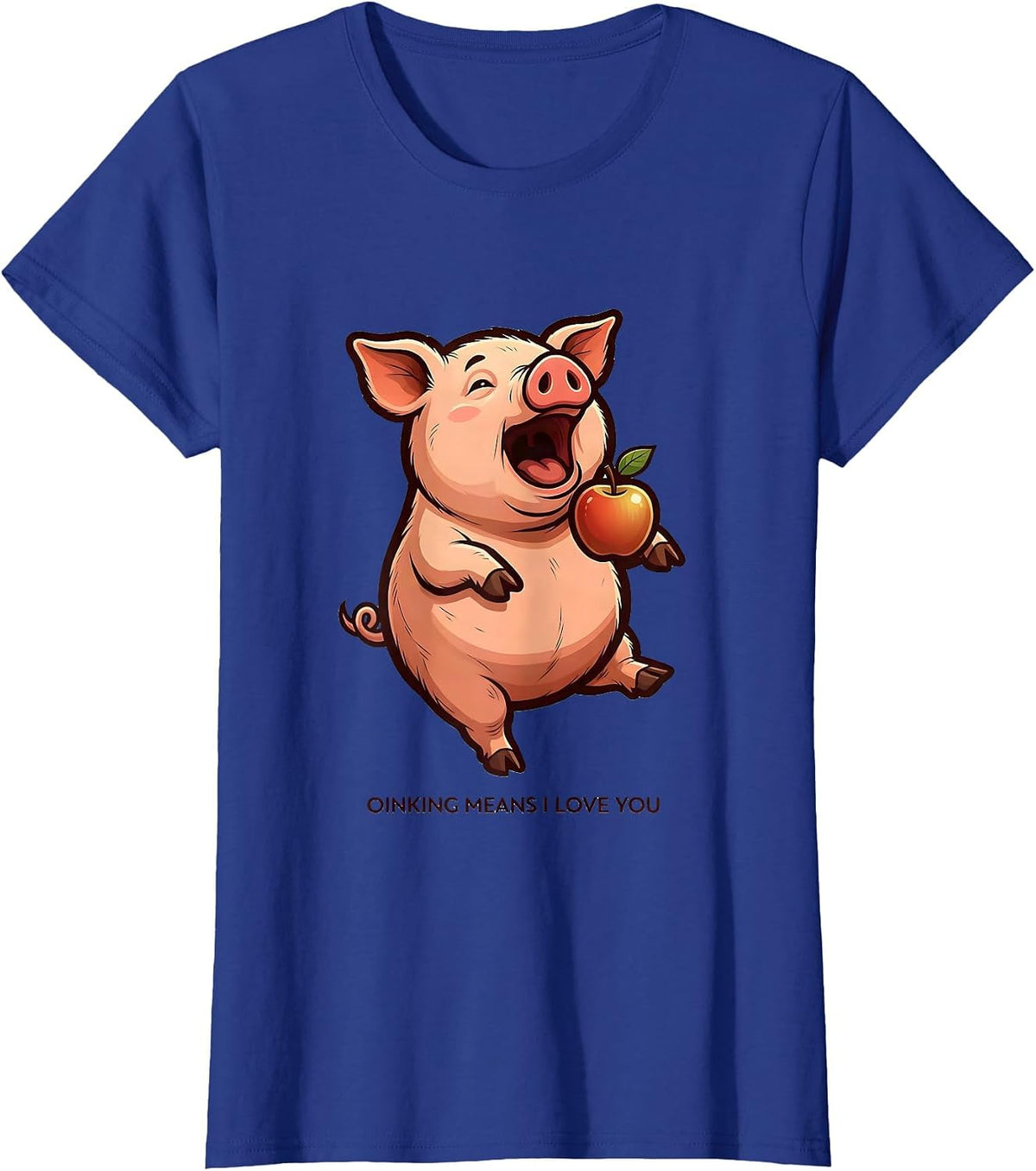 Women's Oinking Means I Love You Funny Pig Lover Pet Owner Humor T-Shirt - Royal Blue