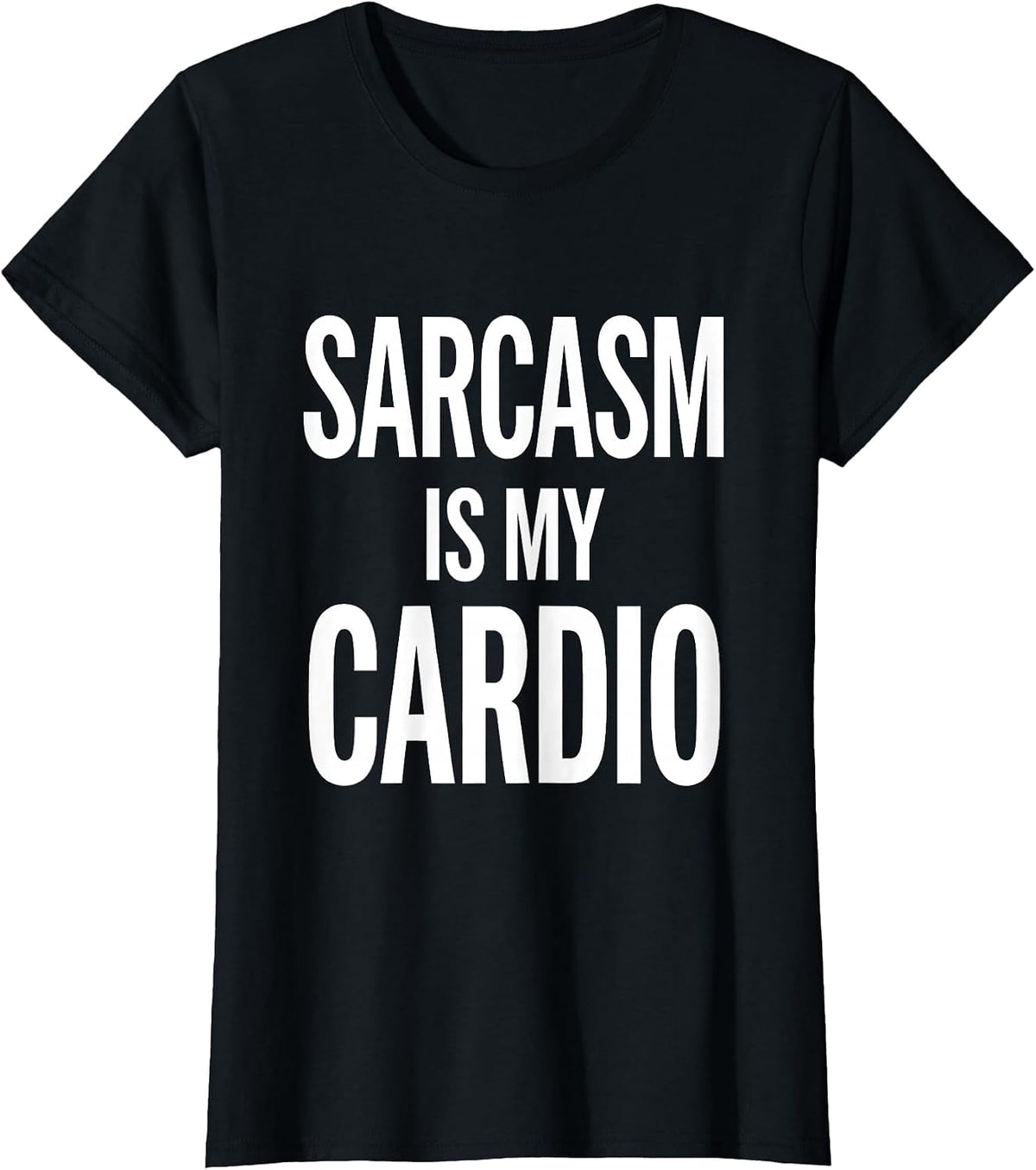 Sarcasm Is My Cardio Funny Humor Design T-Shirt - Black