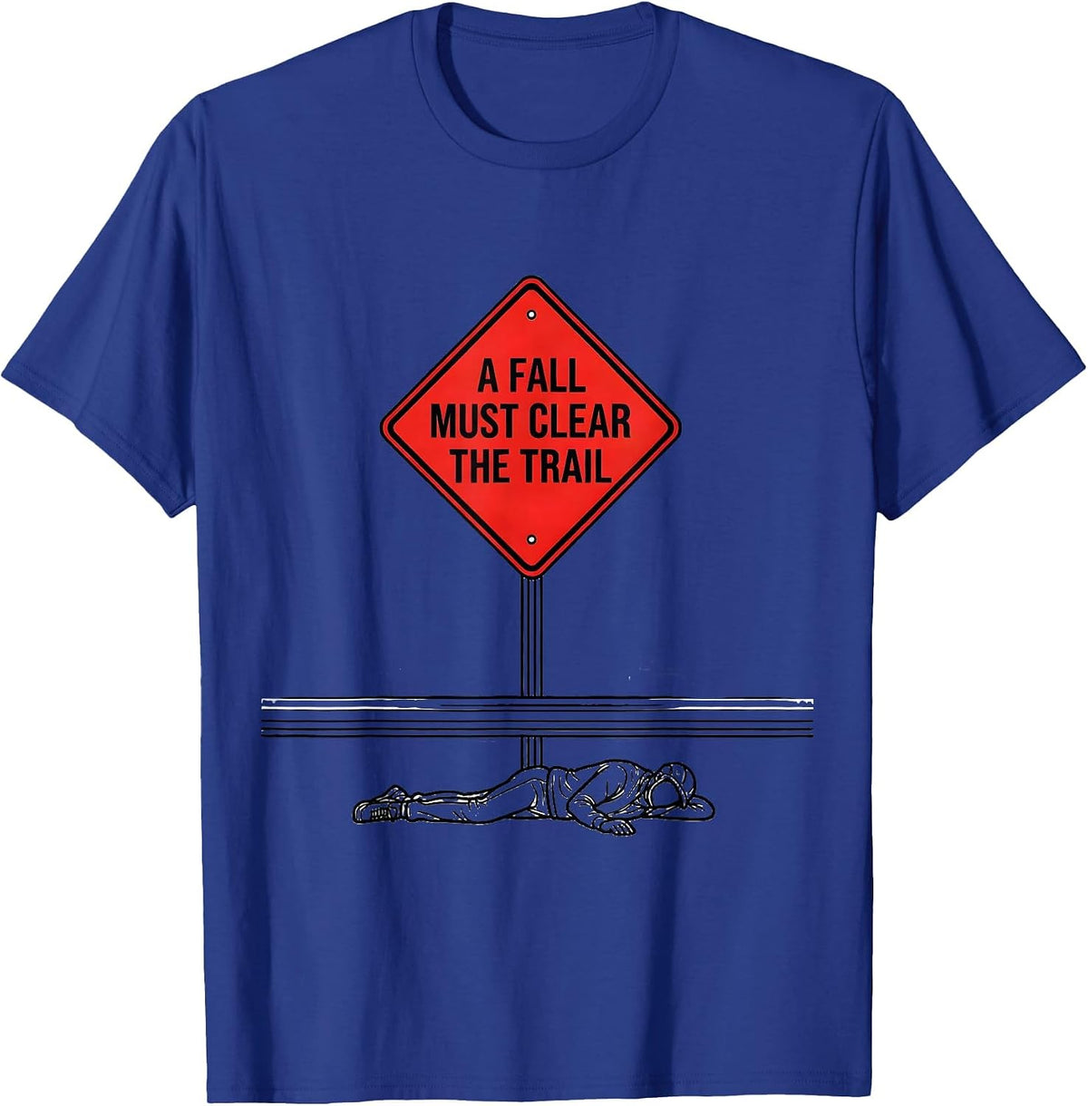 Men's A Fall Must Clear The Trail Funny Ski Snowboarder Winter T-Shirt - Royal Blue