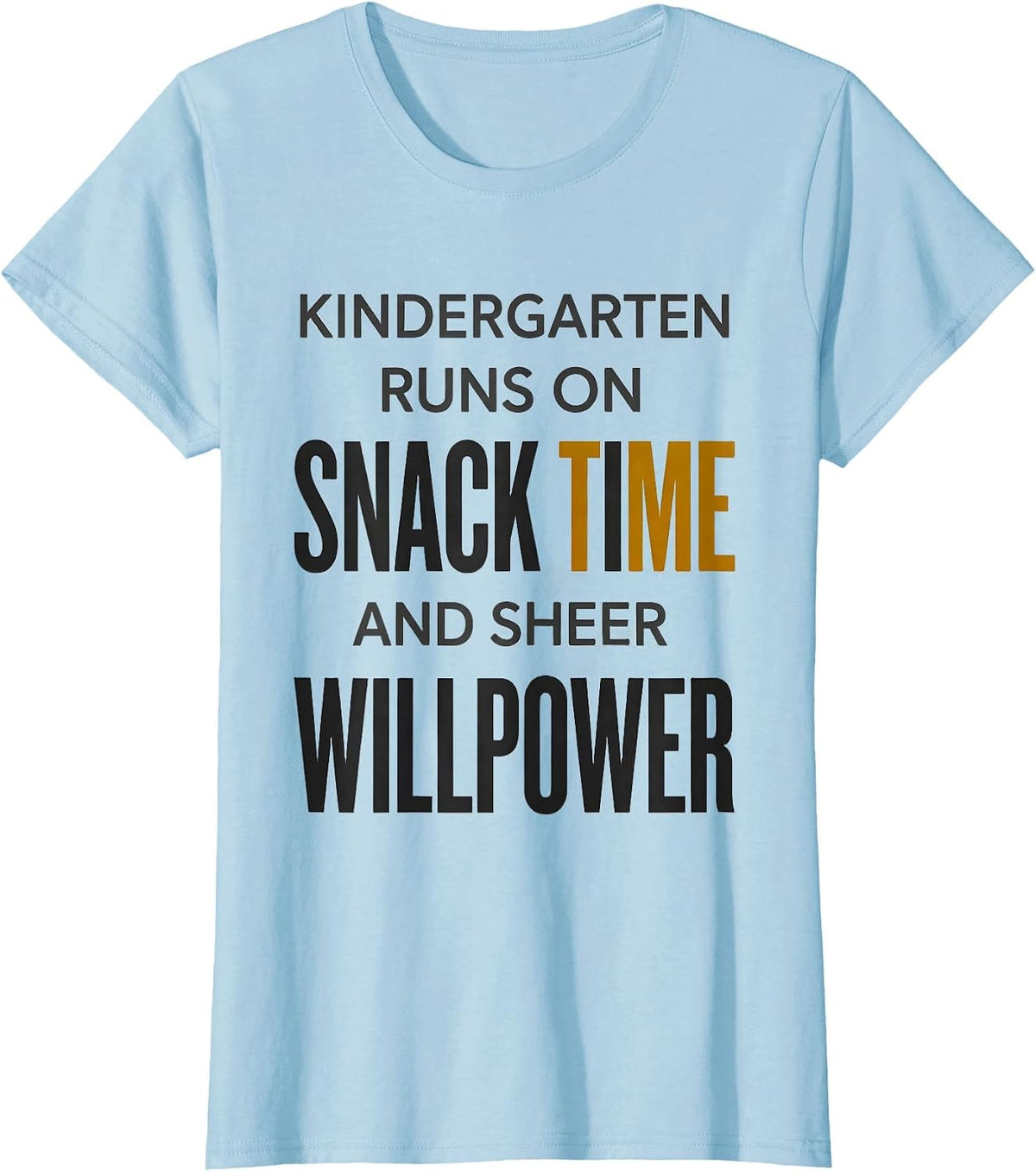 Kindergarten Runs On Snack Time And Sheer Willpower Teacher T-Shirt - Baby Blue