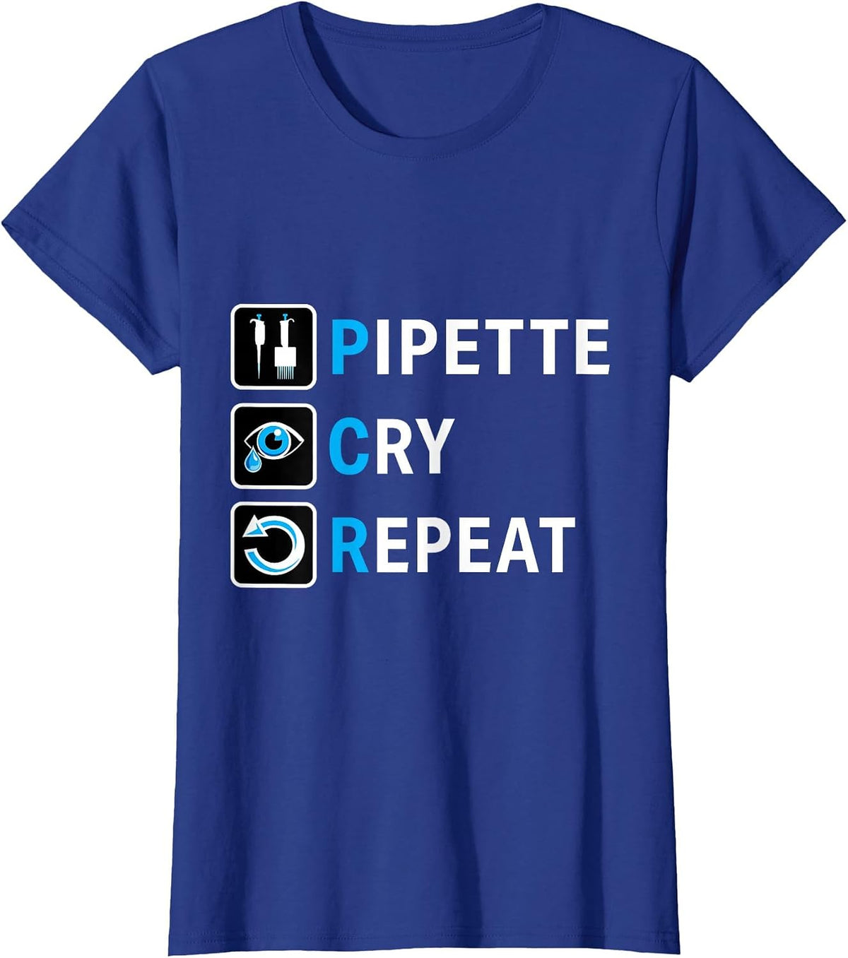 PCR Pipette Cry Repeat for DNA Lab Scientists T-Shirt - Royal Blue