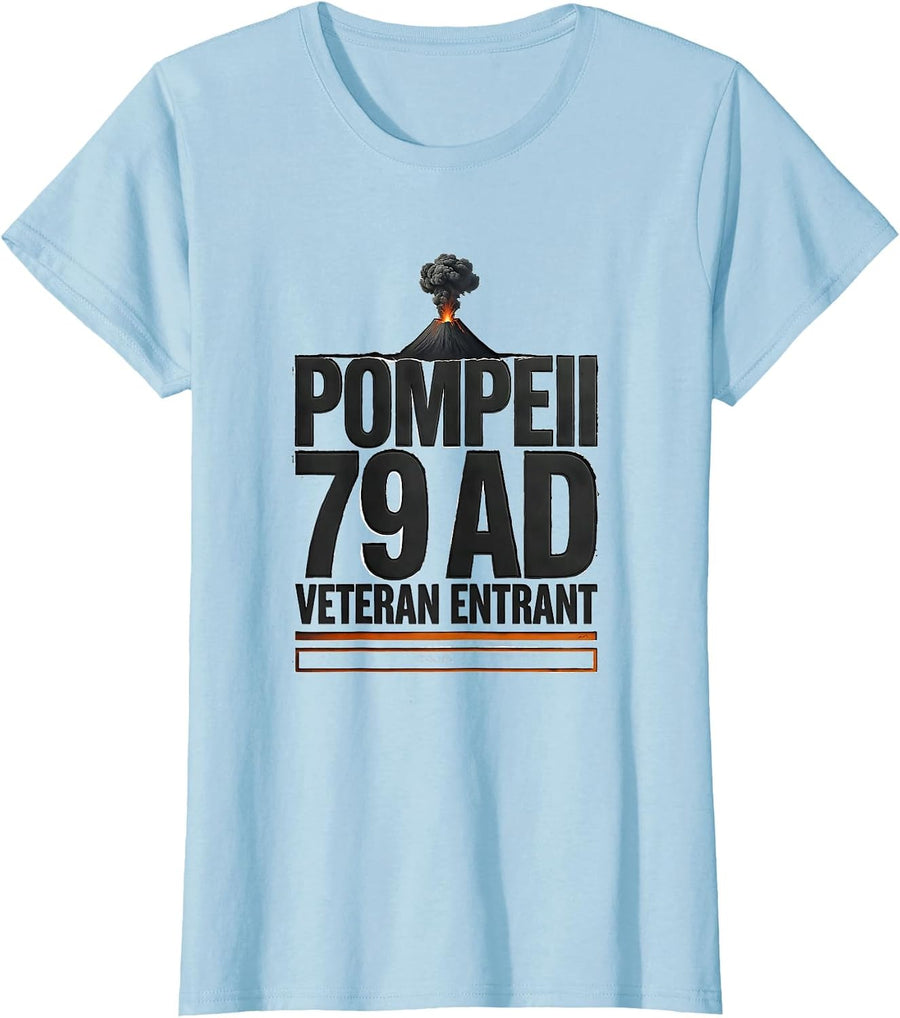 Women's Pompeii 79 AD Veteran Entrant Funny Volcano History T-Shirt - Baby Blue