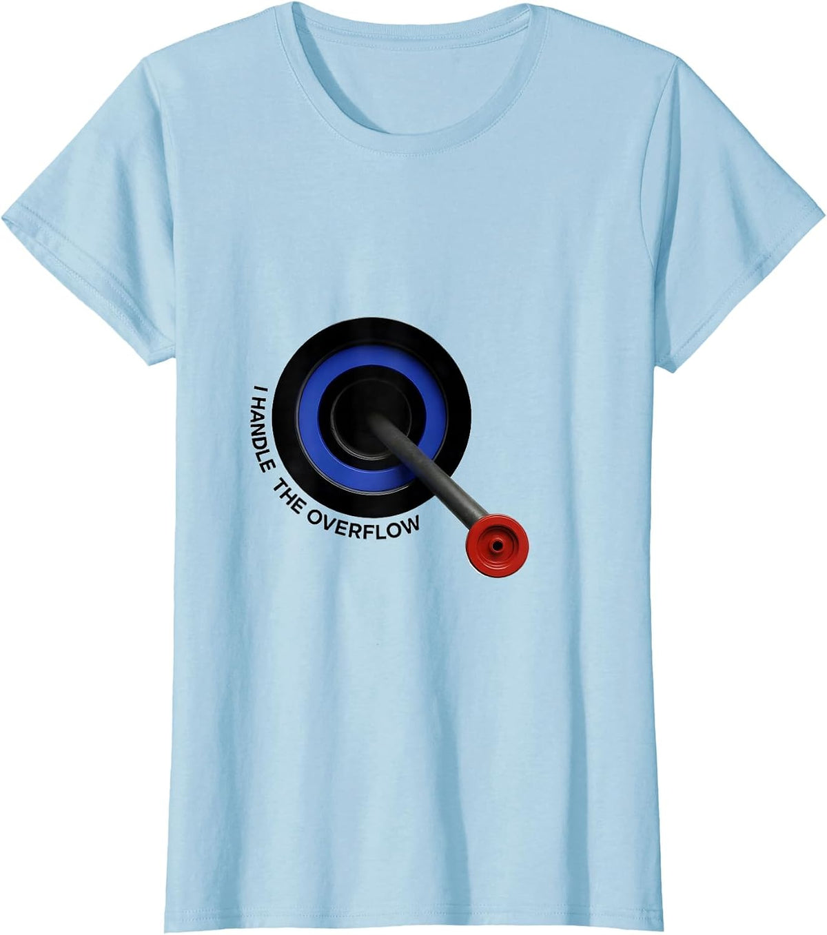I Handle The Overflow Funny Plumber Pipefitter Steamfitter T-Shirt - Baby Blue