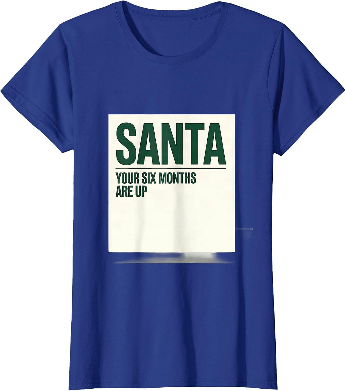Women's Santa, Your Six Months Are Up Funny Dentist Christmas Dental T-Shirt - Royal Blue