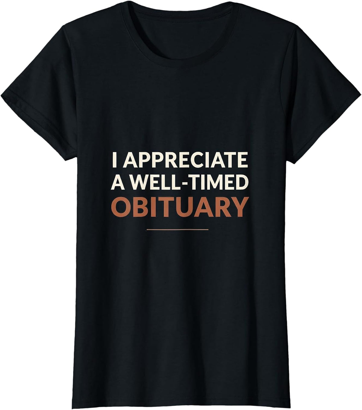 Women's I Appreciate A Well-Timed Obituary Funny Sarcastic Mortician T-Shirt - Black