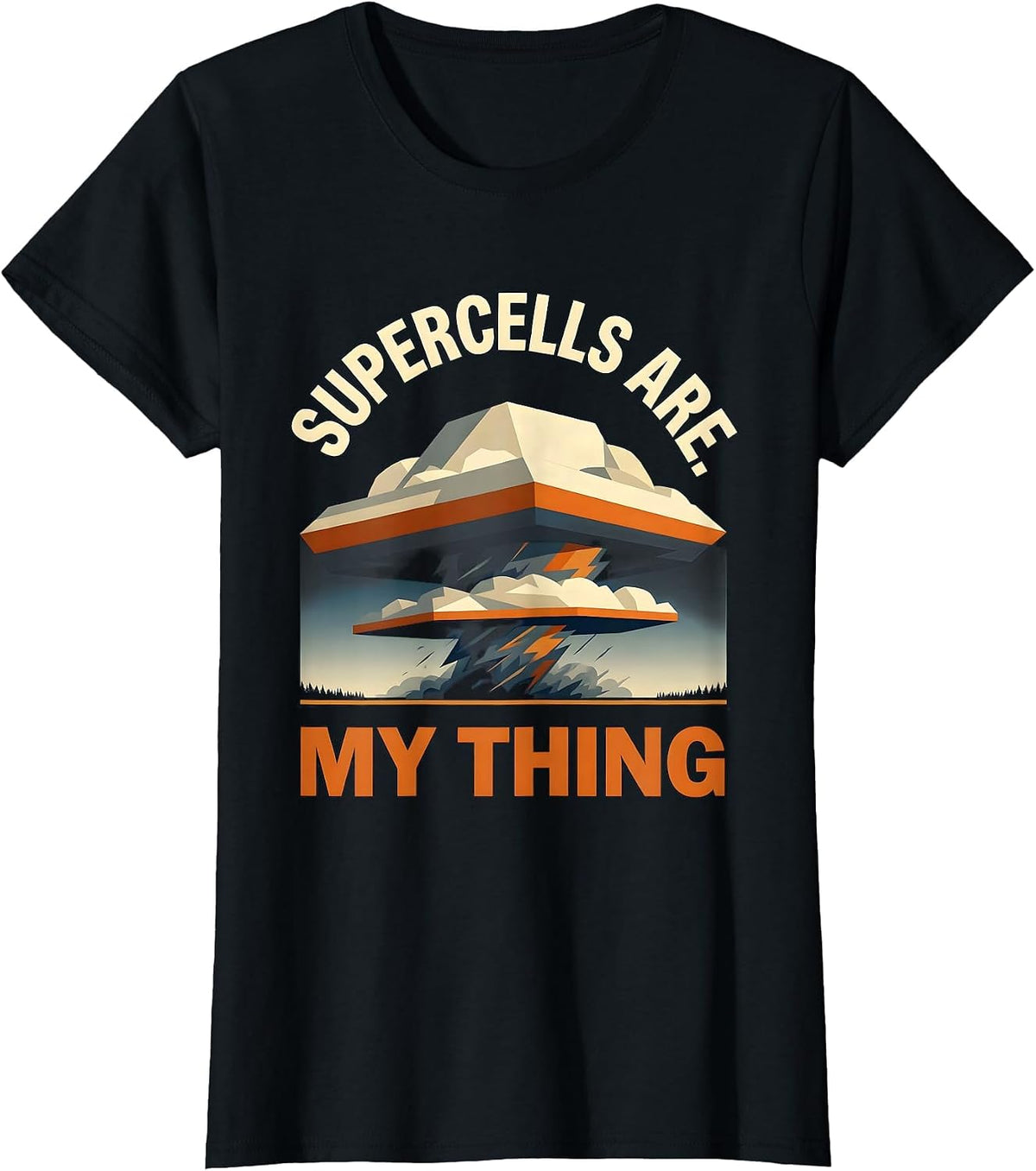 Supercells Are My Thing Funny Storm Chaser Meteorology T-Shirt - Black