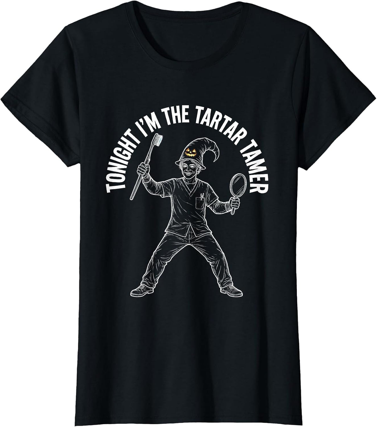 Women's Tonight I'm The Tartar Tamer Funny Dental Halloween Costume T-Shirt - Black