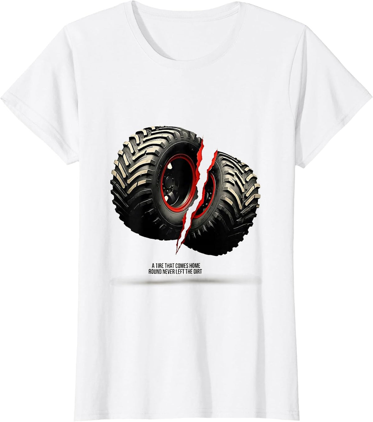 A Tire That Comes Home Round Never Left The Dirt RC Car T-Shirt - White