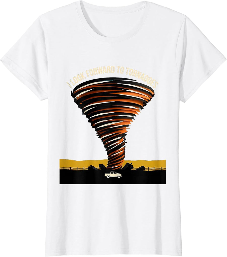 Women's I Look Forward To Tornadoes Funny Storm Chaser Meteorology T-Shirt - White