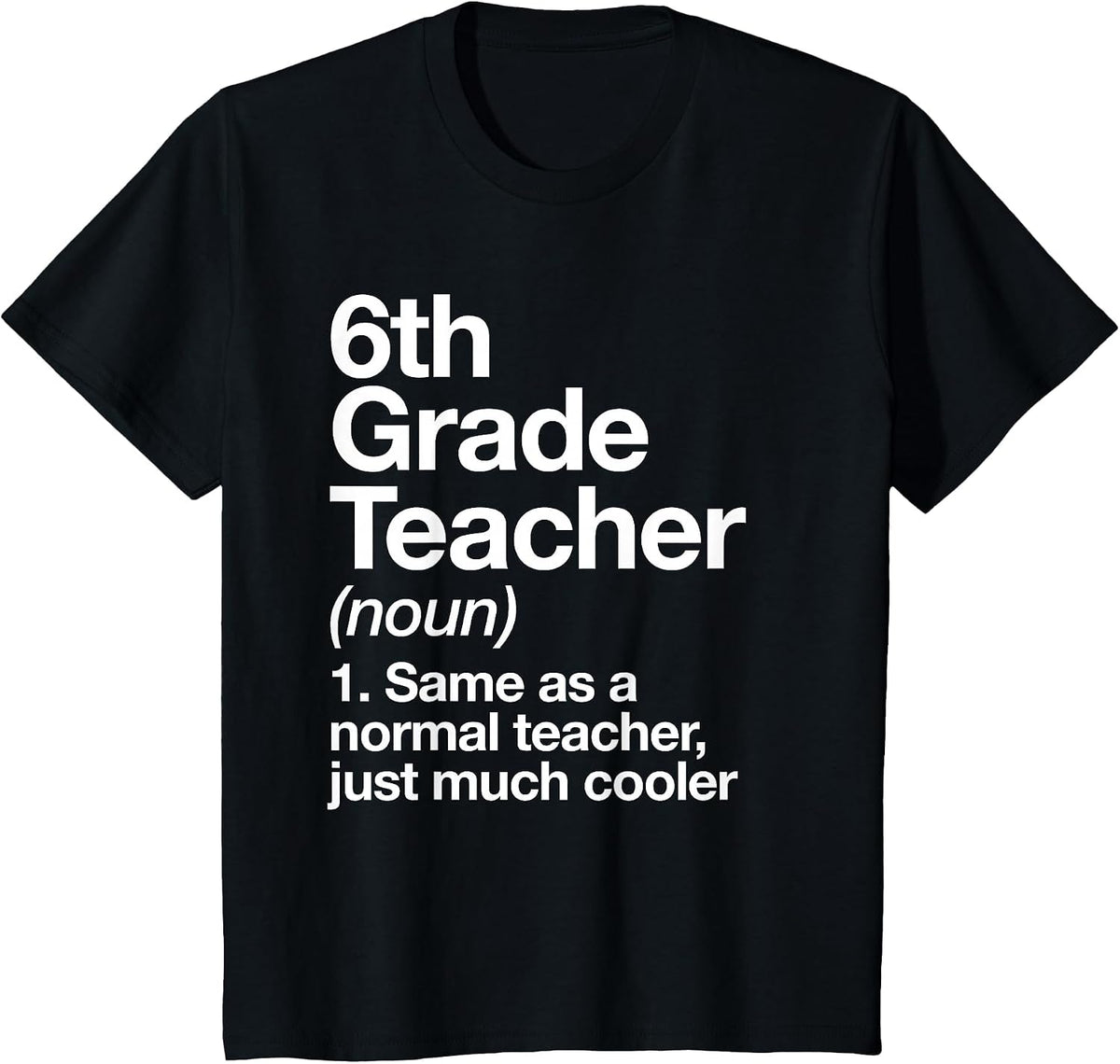 6th Grade Teacher Definition Funny Back to School First Day T-Shirt - Black