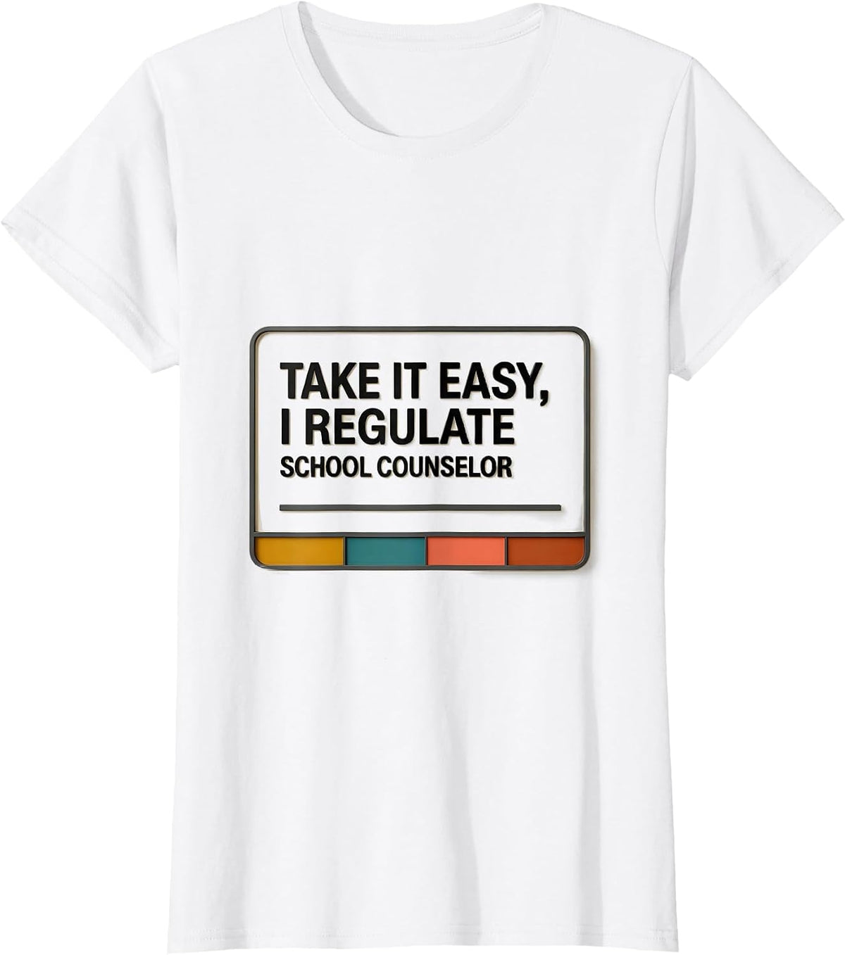 Women's Take It Easy, I Regulate — School Counselor Funny T-Shirt - White