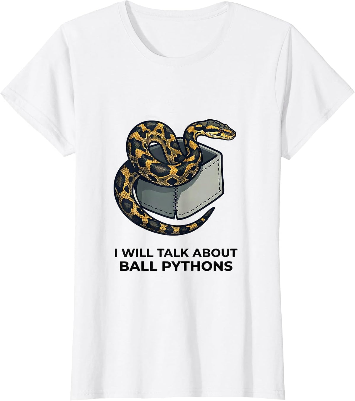 Women's I Will Talk About Ball Pythons Funny Reptile Lover T-Shirt - White