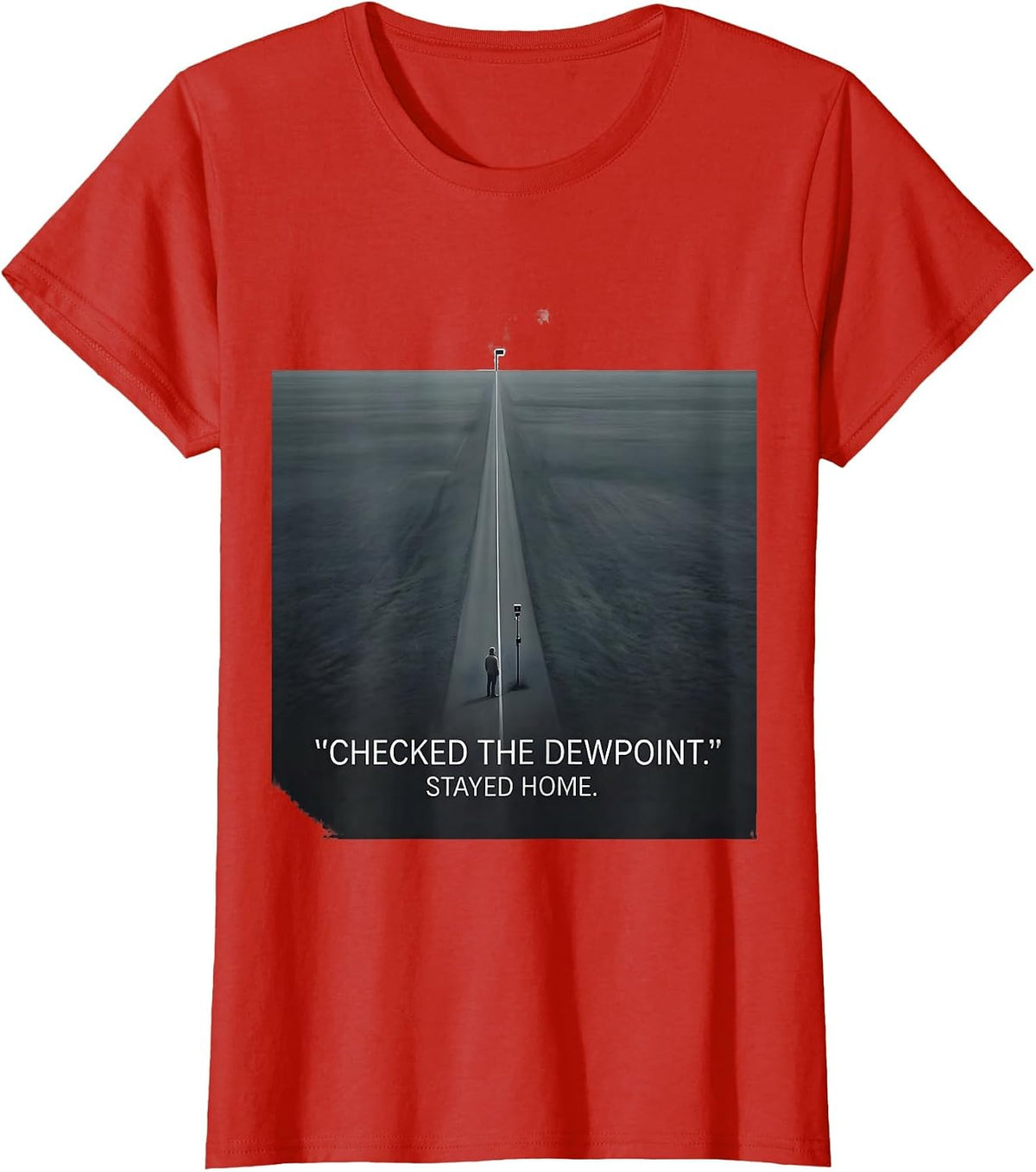 Checked The Dewpoint Stayed Home Funny Storm Chaser T-Shirt - Red