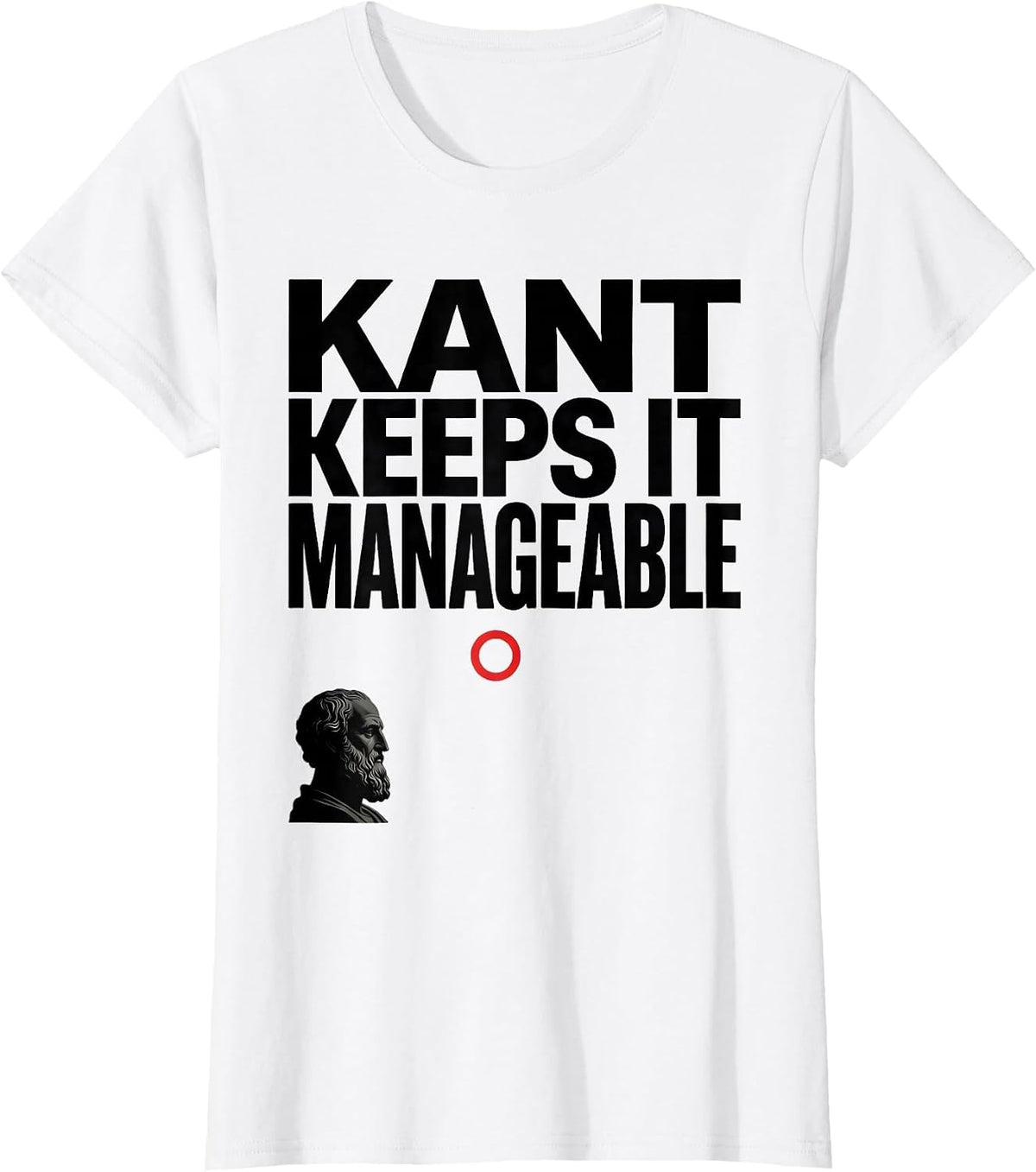 Kant Keeps It Manageable Funny Philosopher Pun Meme T-Shirt - White