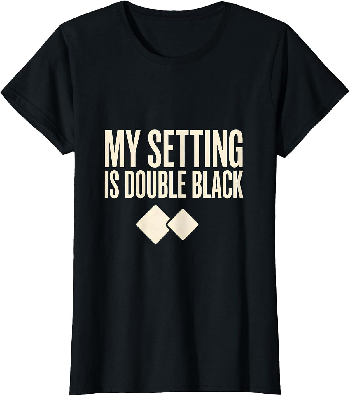 My Setting Is Double Black Funny Ski Snowboard Gift T-Shirt - Black