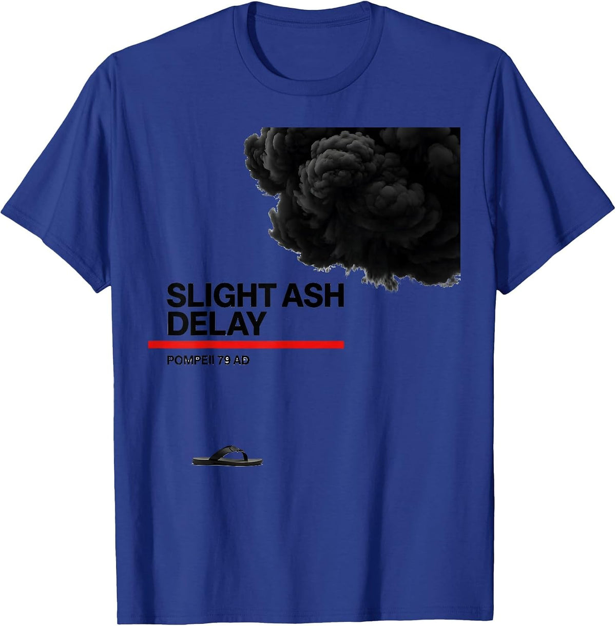 Men's Slight Ash Delay Pompeii 79 AD Funny Volcano History T-Shirt - Royal Blue