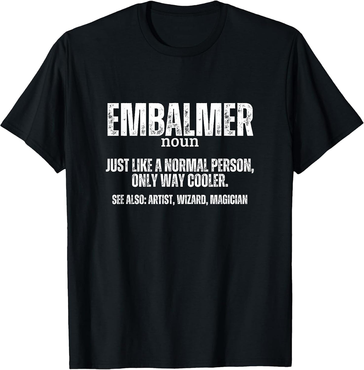 Embalmer Definition Mortuary Science Funny Mortician T-Shirt - Black