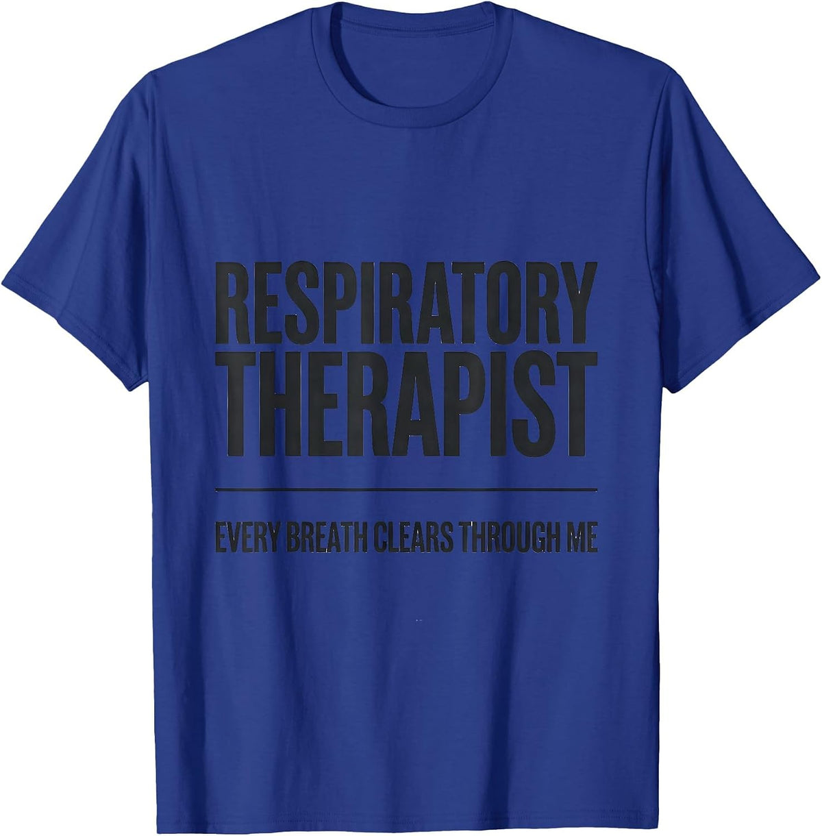 Men's Respiratory Therapist / Every Breath Clears Through Me T-Shirt - Royal Blue