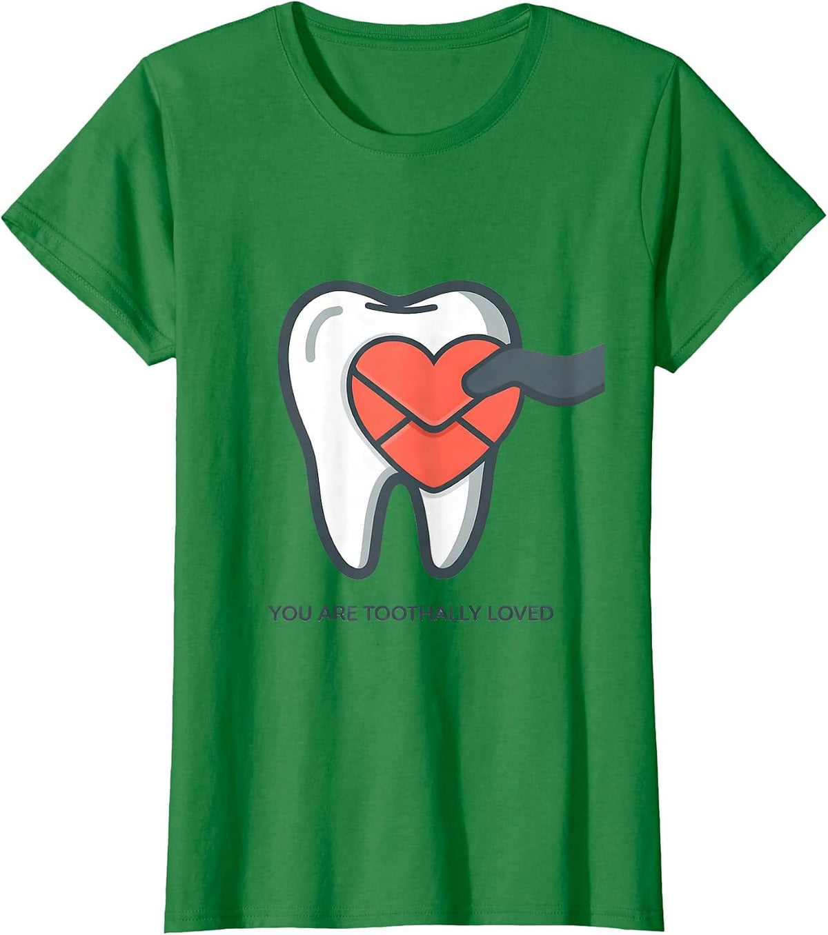 Women's You Are Toothally Loved Funny Dental Valentines Day Dentist T-Shirt - Kelly Green