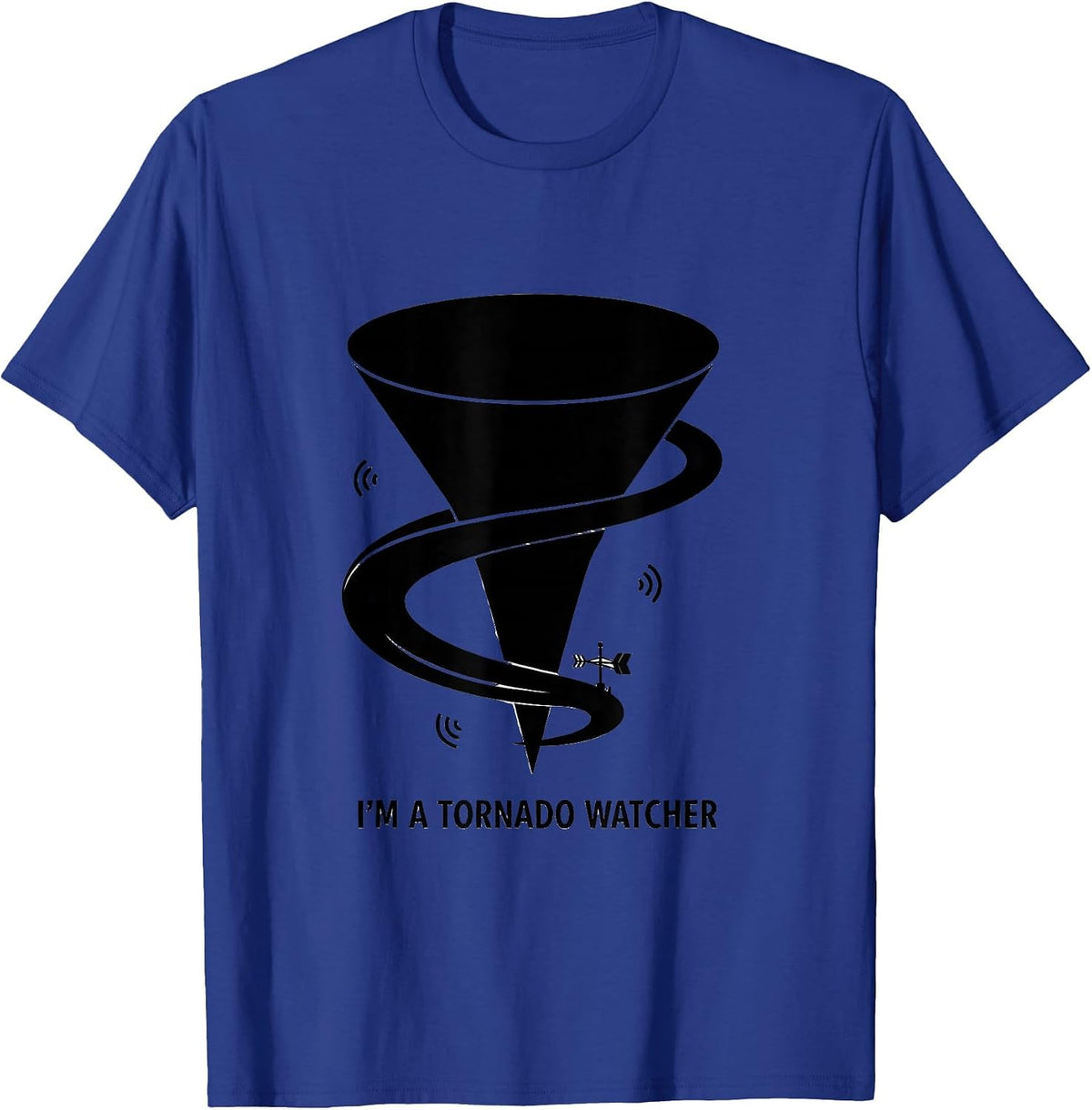 Men's I'm A Tornado Watcher Funny Storm Chaser Meteorology Humor T-Shirt - Royal Blue