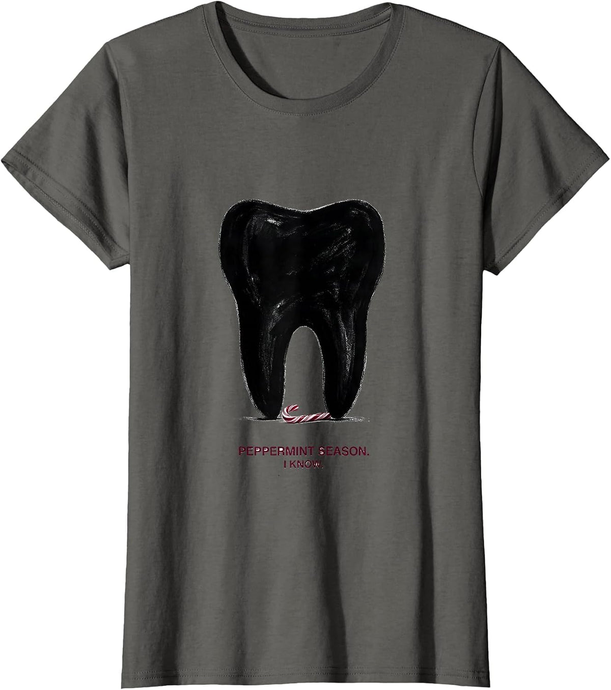 Women's Peppermint Season I Know Funny Dental Christmas Dentist T-Shirt - Asphalt Grey
