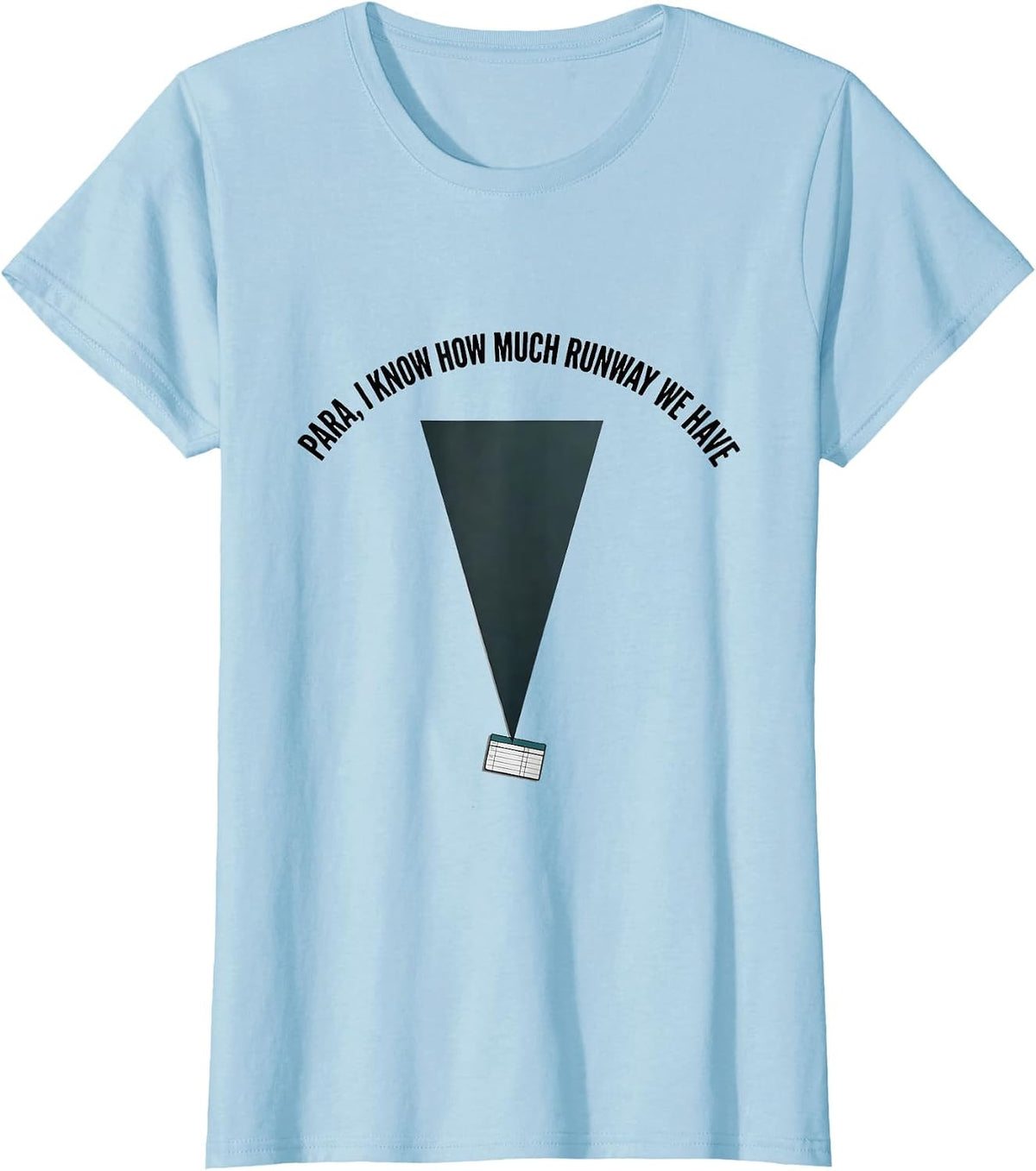 Para I Know How Much Runway We Have Funny Paraprofessional T-Shirt - Baby Blue