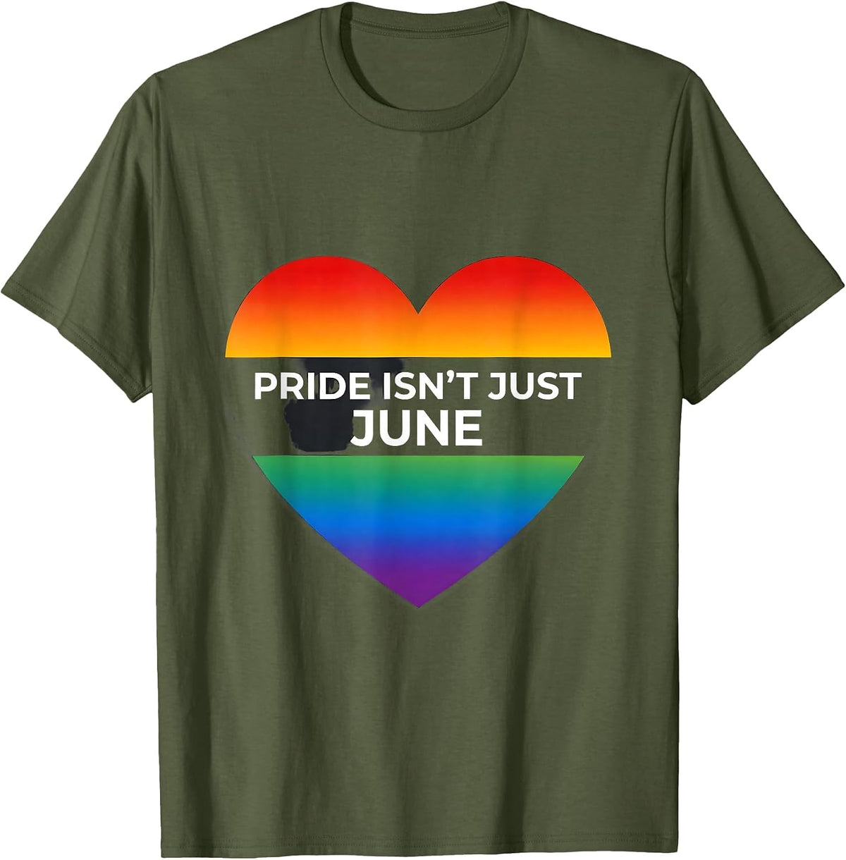 Pride Isn't Just June LGBTQ+ Pride Design T-Shirt - Olive Green