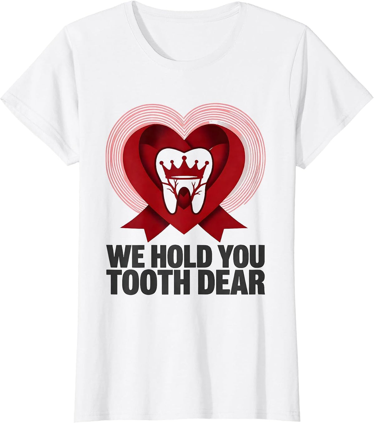 Women's We Hold You Tooth Dear Funny Dental Valentines Day Dentist T-Shirt - White